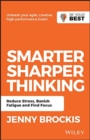 Smarter, Sharper Thinking : Reduce Stress, Banish Fatigue and Find Focus - Book