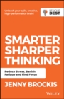Smarter, Sharper Thinking : Reduce Stress, Banish Fatigue and Find Focus - eBook