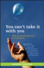 You Can't Take It With You : Wills and Estate Planning for Australians - eBook