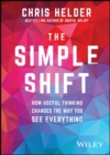 The Simple Shift : How Useful Thinking Changes the Way You See Everything - eBook