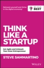 Think Like a Startup : Get Agile and Unleash Your Inner Entrepreneur - eBook