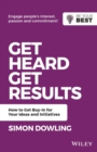 Get Heard, Get Results : How to Get Buy-In for Your Ideas and Initiatives - Book