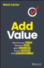 Add Value : Discover Your Values, Find Your Worth, Gain Fulfillment in Your Personal and Professional Life - Book