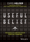 Useful Belief : Because it's Better than Positive Thinking - Book