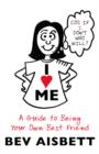 I Love Me : A Guide to Being Your Own Best Friend - eBook