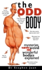 The Odd Body I : Mysteries of Our Weird and Wonderful Bodies Explained - eBook