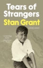 Tears of Strangers : The extraordinary powerful family story that reckons with the legacy of Australia's history from award-winning journalist and author of Talking To My Country - eBook