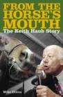 From The Horses Mouth : The Keith Haub Story - eBook