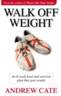 Walk Off Weight : An 8 Week Food and Exercise Plan That Gets Results loss - eBook