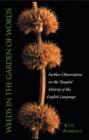 Weeds in the Garden of Words : Further observations of the tangled histor y of the English language - eBook