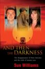 And Then the Darkness : The Disappearance of Peter Falconio and the Trial s of Joanne Lees - eBook