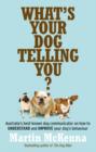 What's Your Dog Telling You? Australia's best-known dog communicator : ex plains your dog's behaviour - eBook
