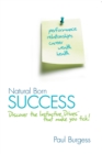 Natural Born Success : Discover the Instinctive Drives That Make You Tick! - Book