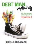 Debt Man Walking : A 10-Step Investment and Gearing Guide for Generation X - Book