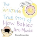 The Amazing True Story of How Babies Are Made - Book