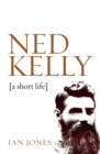 Ned Kelly : A short life - eBook