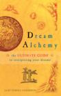 Dream Alchemy : The ultimate guide to interpreting your dreams - eBook