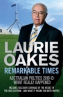 Remarkable Times : Australian Politics 2010-13: What Really Happened - eBook