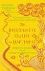 The Bhutanese Guide to Happiness : Words of Wisdom from the World's Happiest Nation - eBook