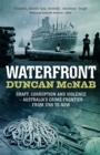 Waterfront : Graft, corruption and violence - Australia's crime frontier from 1788 to now - Book