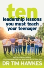 Ten Leadership Lessons You Must Teach Your Teenager - eBook