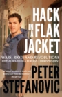 Hack in a Flak Jacket : Wars, riots and revolutions - dispatches from a foreign correspondent - eBook