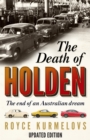 The Death of Holden : The bestselling account of the decline of Australian manufacturing - Book