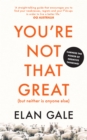 You're Not That Great (but Neither is Anyone Else) - eBook