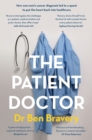 The Patient Doctor : How one man's cancer diagnosis led to a quest to put the heart back into healthcare - Book