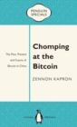 Chomping at the Bitcoin: The Past, Present and Future of Bitcoin in China: Penguin Specials : The Past, Present and Future of Bitcoin in China: Penguin Specials - eBook
