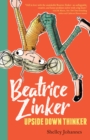 Beatrice Zinker, Upside Down Thinker : Beatrice Zinker, Upside Down Thinker Book 1 - eBook