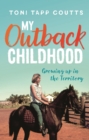 My Outback Childhood (younger readers) : Growing up in the Territory - eBook