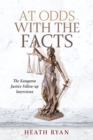 At Odds with the Facts : The Kangaroo Justice Follow-up Questions - eBook
