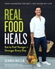 Real Food Heals : Eat to Feel Younger and Stronger Every Day - Book