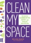 Clean My Space: The Secret To Cleaning Better, Faster - And Loving Your Home Every Day - Book