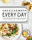 Love And Lemons Every Day : More than 100 Bright, Plant-Forward Recipes for Every Meal - Book