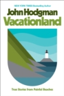 Vacationland : True Stories from Painful Beaches - Book