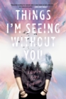 Things I'm Seeing Without You - eBook
