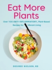 Eat More Plants : Over 100 Anti-Inflammatory, Plant-Based Recipes for Vibrant Living - Book