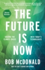 The Future Is Now : Solving the Climate Crisis with Today's Technologies - Book