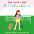 Bibi's Got Game : A Story about Tennis, Meditation and a Dog Named Coco - Book