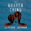 Braver Thing - eAudiobook