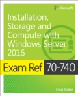 Exam Ref 70-740 Installation, Storage and Compute with Windows Server 2016 - eBook