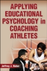 Applying Educational Psychology in Coaching Athletes - Book