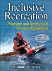 Inclusive Recreation : Programs and Services for Diverse Populations - Book