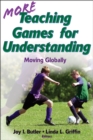More Teaching Games for Understanding : Moving Globally - Book