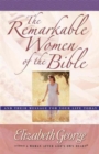 The Remarkable Women of the Bible : And Their Message for Your Life Today - Book