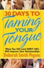 30 Days to Taming Your Tongue : What You Say (and Don't Say) Will Improve Your Relationships - Book
