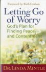 Letting Go of Worry : God's Plan for Finding Peace and Contentment - Book