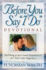 Before You Say "I Do" Devotional : Building a Spiritual Foundation for Your Life Together - eBook